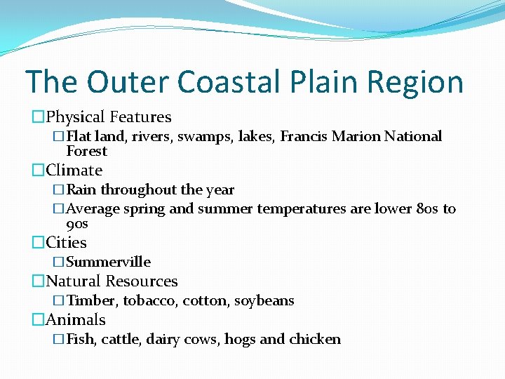 The Outer Coastal Plain Region �Physical Features �Flat land, rivers, swamps, lakes, Francis Marion
