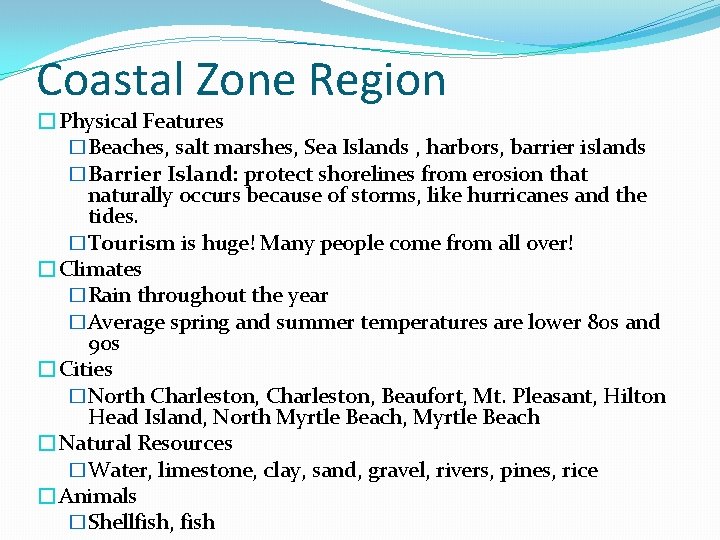 Coastal Zone Region �Physical Features �Beaches, salt marshes, Sea Islands , harbors, barrier islands