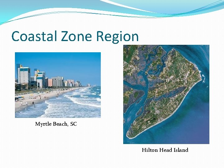 Coastal Zone Region Myrtle Beach, SC Hilton Head Island 