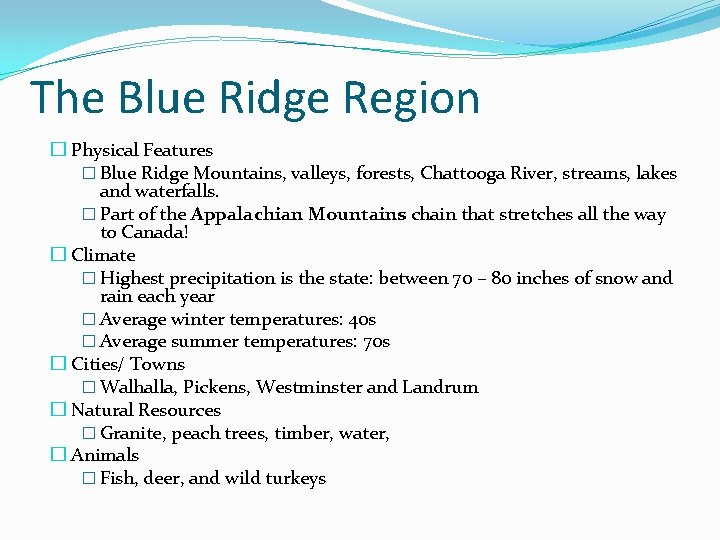 The Blue Ridge Region � Physical Features � Blue Ridge Mountains, valleys, forests, Chattooga