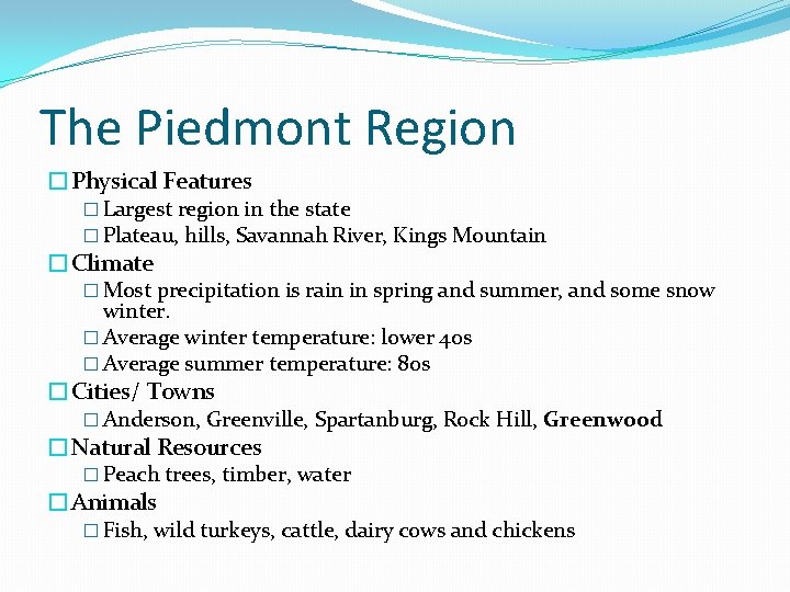 The Piedmont Region �Physical Features � Largest region in the state � Plateau, hills,