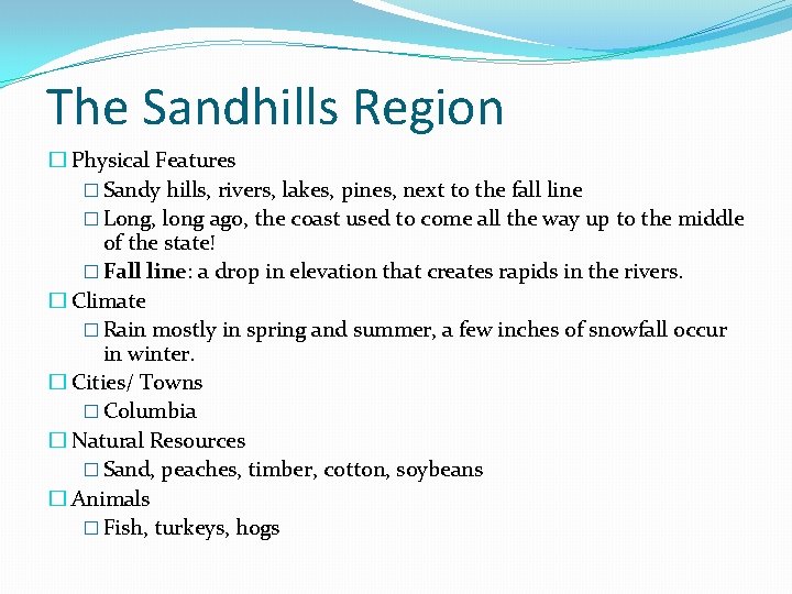 The Sandhills Region � Physical Features � Sandy hills, rivers, lakes, pines, next to