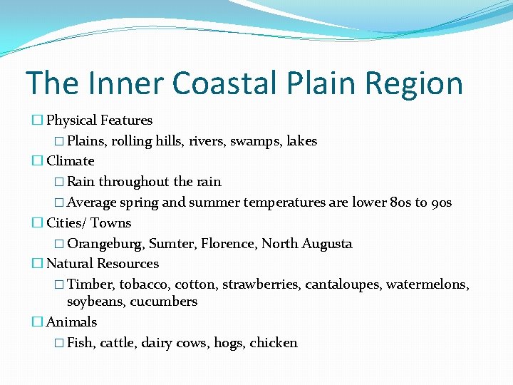 The Inner Coastal Plain Region � Physical Features � Plains, rolling hills, rivers, swamps,