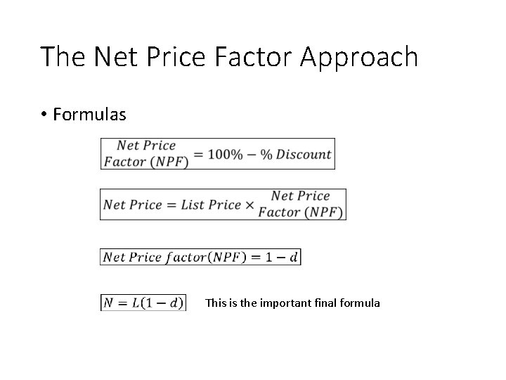 The Net Price Factor Approach • Formulas This is the important final formula 