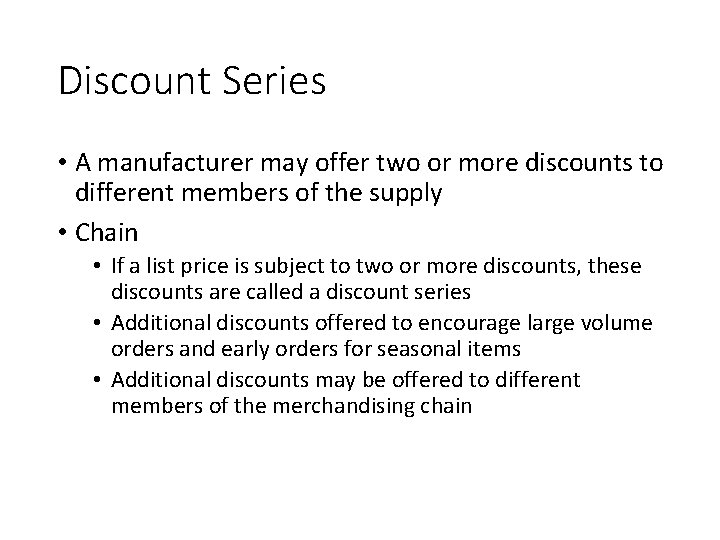 Discount Series • A manufacturer may offer two or more discounts to different members