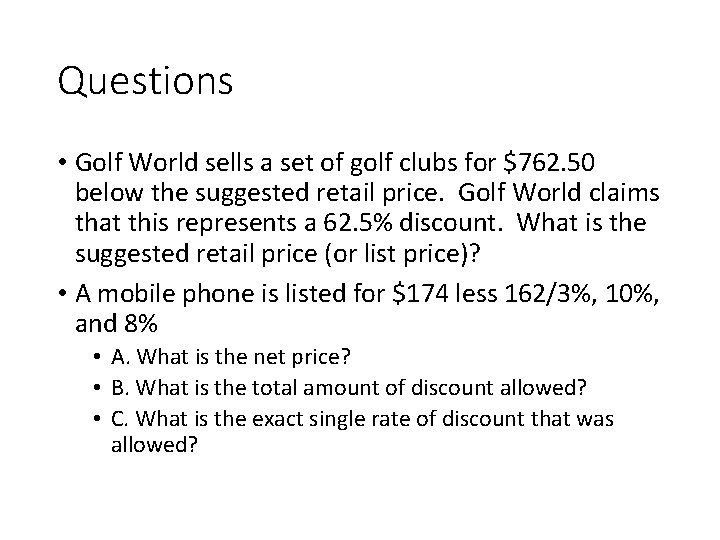 Questions • Golf World sells a set of golf clubs for $762. 50 below