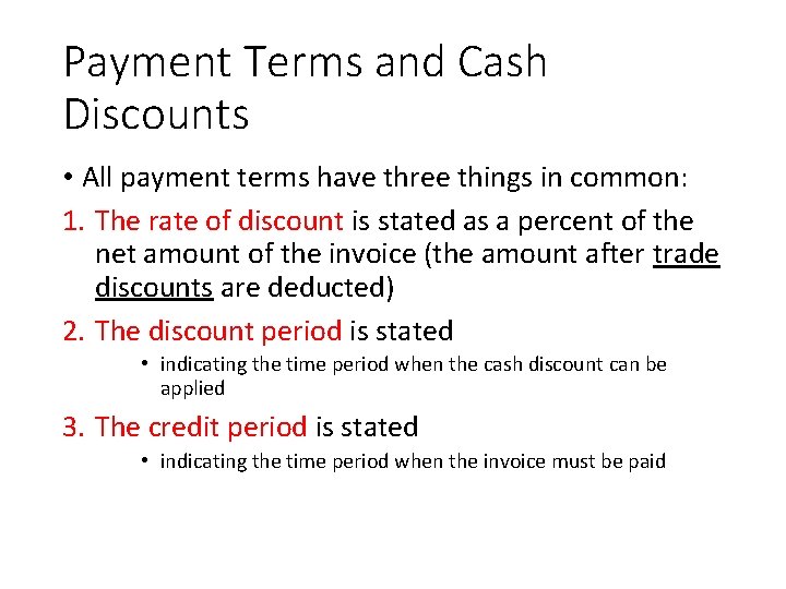Payment Terms and Cash Discounts • All payment terms have three things in common: