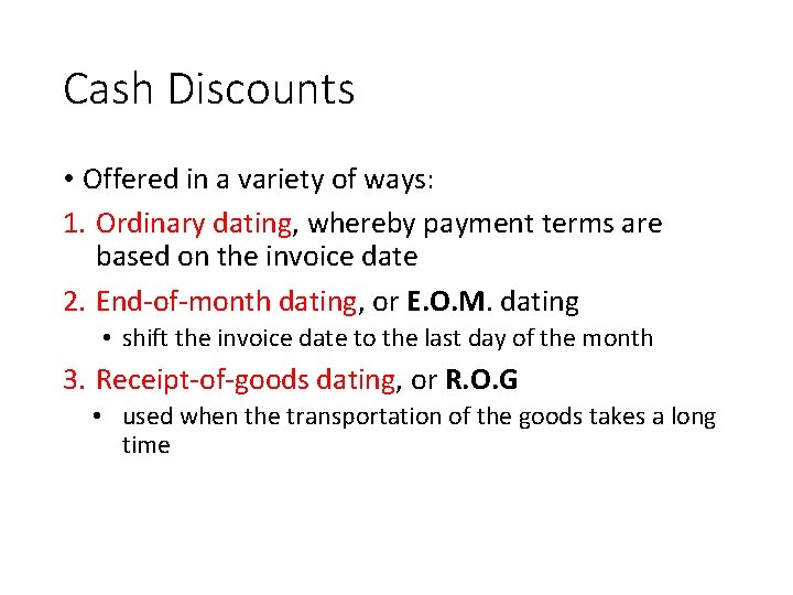 Cash Discounts • Offered in a variety of ways: 1. Ordinary dating, whereby payment