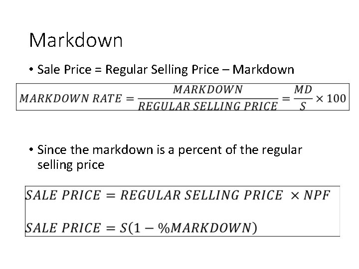 Markdown • Sale Price = Regular Selling Price – Markdown • Since the markdown