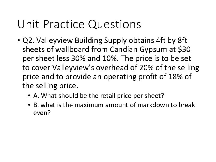 Unit Practice Questions • Q 2. Valleyview Building Supply obtains 4 ft by 8