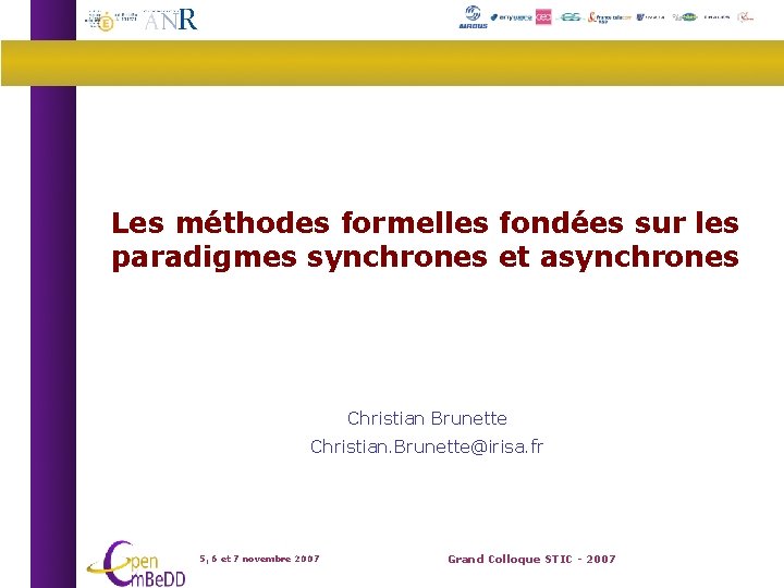 Les méthodes formelles fondées sur les paradigmes synchrones et asynchrones Christian Brunette Christian. Brunette@irisa.