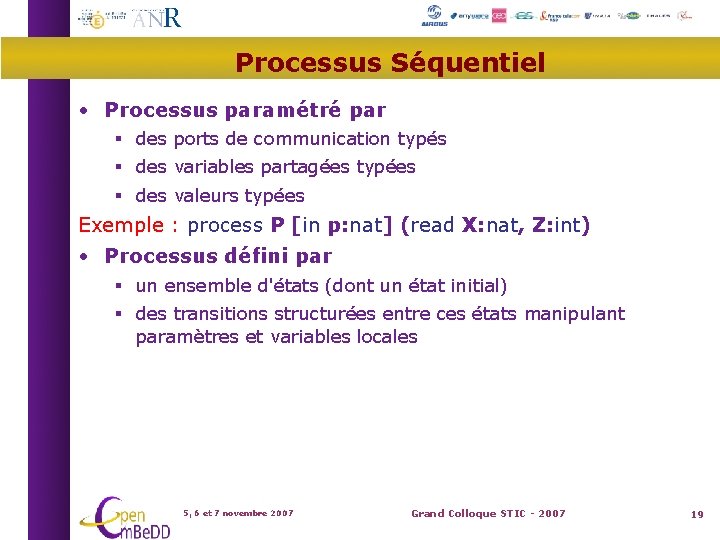 Processus Séquentiel • Processus paramétré par des ports de communication typés des variables partagées