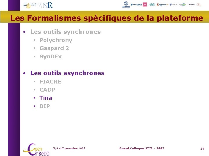 Les Formalismes spécifiques de la plateforme • Les outils synchrones Polychrony Gaspard 2 Syn.