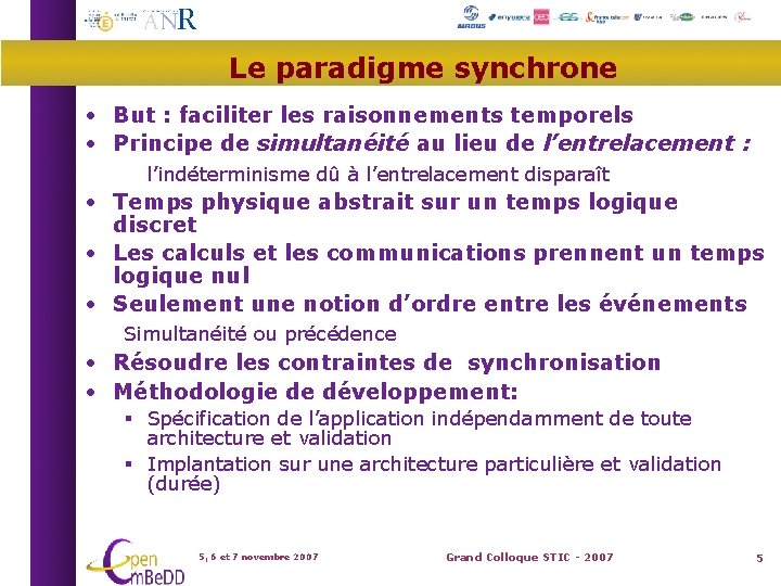 Le paradigme synchrone • But : faciliter les raisonnements temporels • Principe de simultanéité