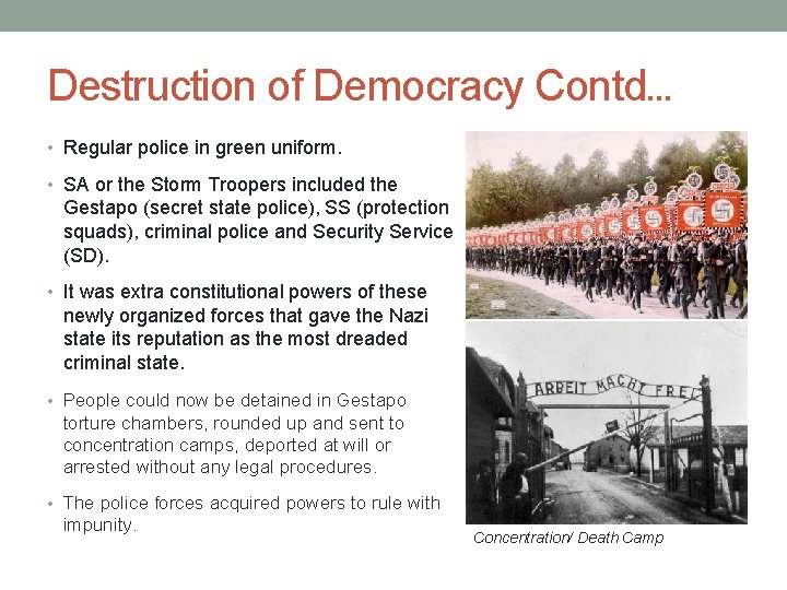 Destruction of Democracy Contd… • Regular police in green uniform. • SA or the