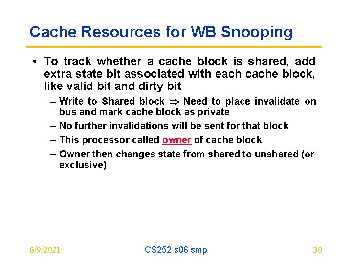 Cache Resources for WB Snooping • To track whether a cache block is shared,