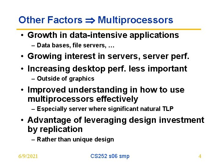 Other Factors Multiprocessors • Growth in data-intensive applications – Data bases, file servers, …