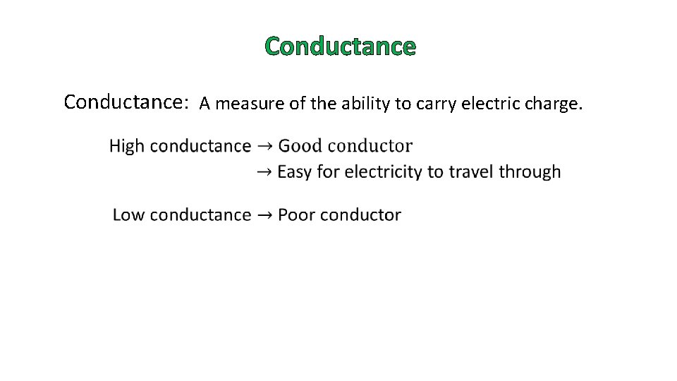 Conductance: A measure of the ability to carry electric charge. 