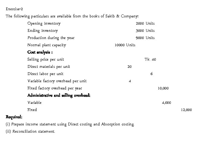 Exercise-2 The following particulars are available from the books of Sakib & Company: Opening