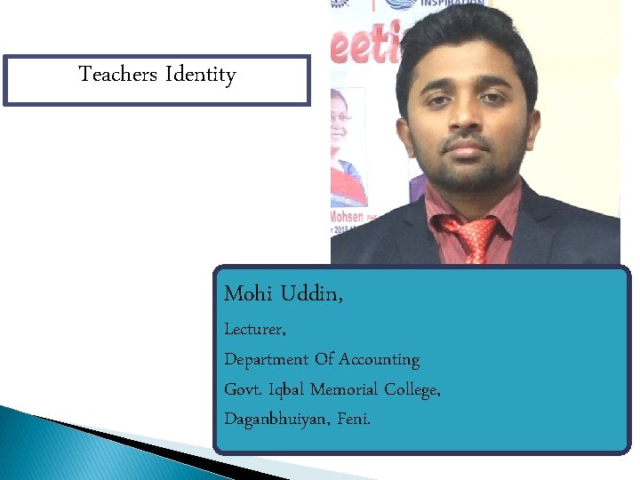 Teachers Identity Mohi Uddin, Lecturer, Department Of Accounting Govt. Iqbal Memorial College, Daganbhuiyan, Feni.