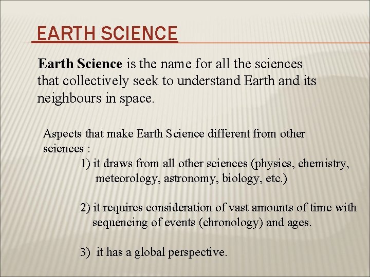 EARTH SCIENCE Earth Science is the name for all the sciences that collectively seek