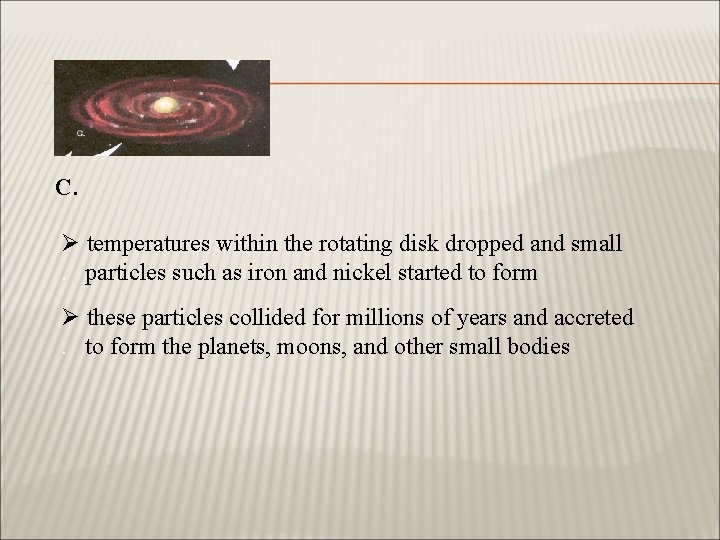 C. Ø temperatures within the rotating disk dropped and small. particles such as iron