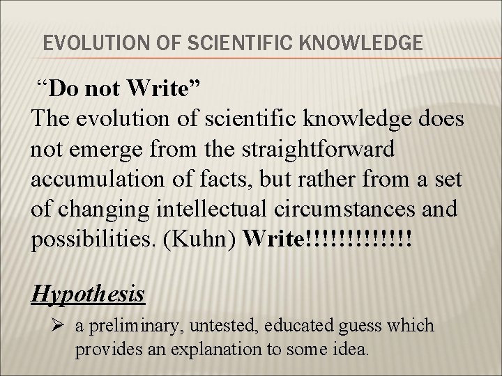 EVOLUTION OF SCIENTIFIC KNOWLEDGE “Do not Write” The evolution of scientific knowledge does not