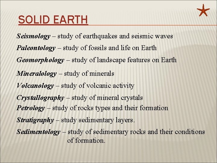 SOLID EARTH Seismology – study of earthquakes and seismic waves Paleontology – study of