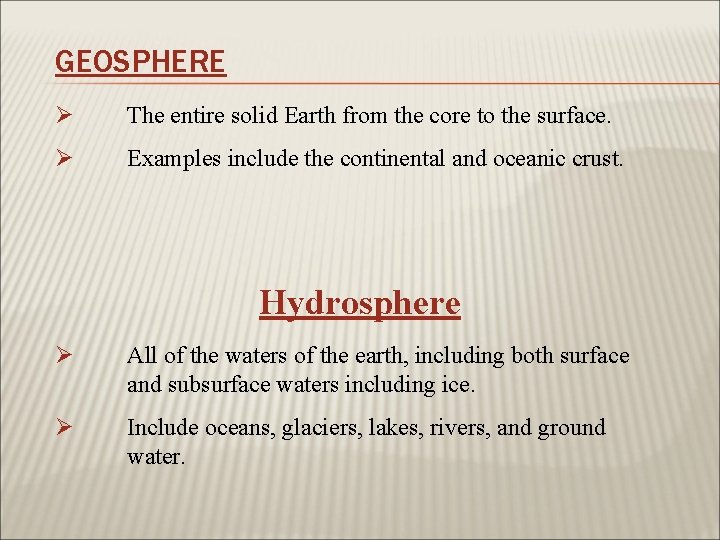 GEOSPHERE Ø The entire solid Earth from the core to the surface. Ø Examples