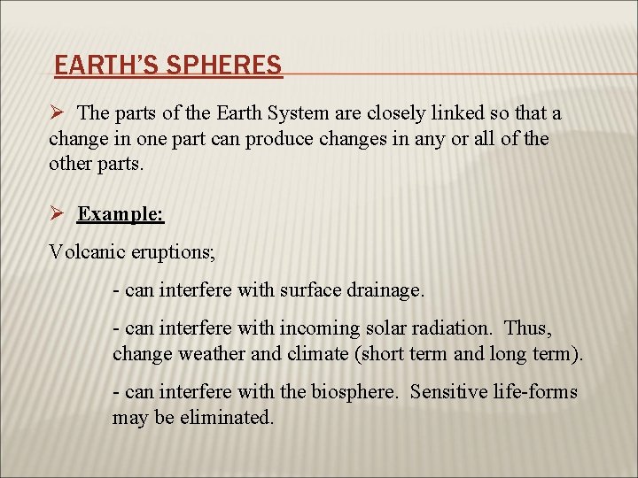EARTH’S SPHERES Ø The parts of the Earth System are closely linked so that