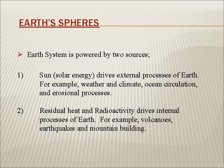 EARTH’S SPHERES Ø Earth System is powered by two sources; 1) Sun (solar energy)