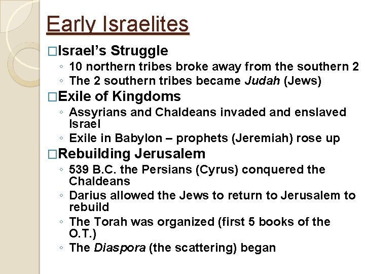Early Israelites �Israel’s Struggle ◦ 10 northern tribes broke away from the southern 2