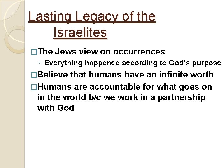 Lasting Legacy of the Israelites �The Jews view on occurrences ◦ Everything happened according