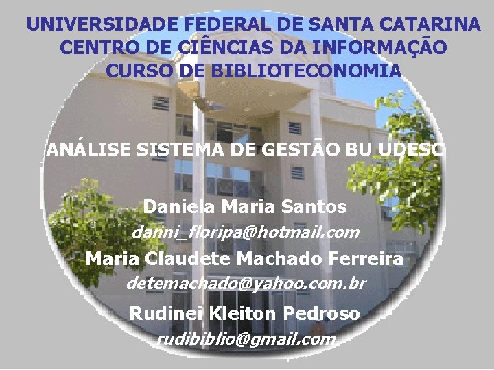 UNIVERSIDADE FEDERAL DE SANTA CATARINA CENTRO DE CIÊNCIAS DA INFORMAÇÃO CURSO DE BIBLIOTECONOMIA ANÁLISE