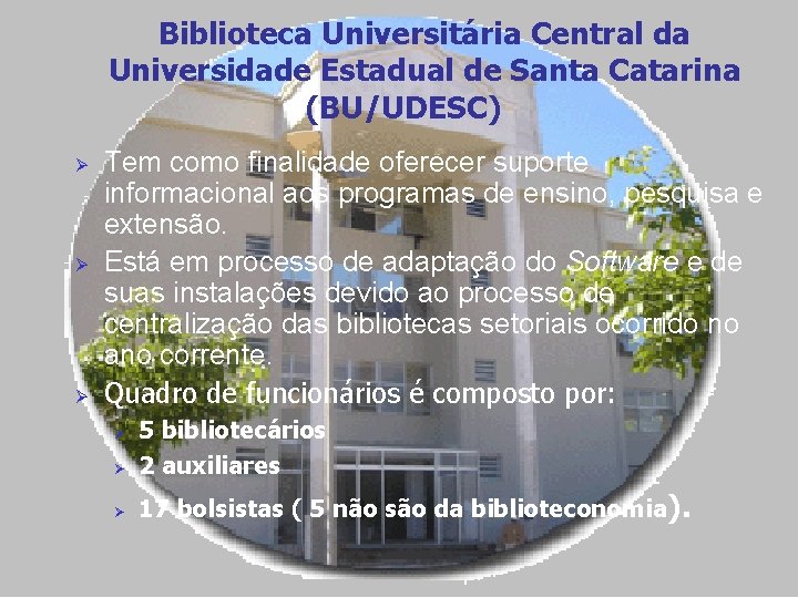 Biblioteca Universitária Central da Universidade Estadual de Santa Catarina (BU/UDESC) Ø Ø Ø Tem