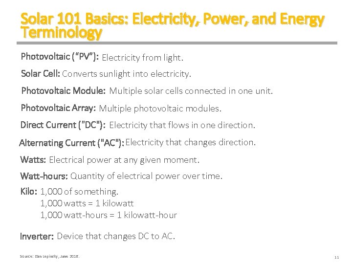 Solar 101 Basics: Electricity, Power, and Energy Terminology Photovoltaic (“PV”): Electricity from light. Solar