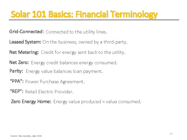 Solar 101 Basics: Financial Terminology Grid-Connected: Connected to the utility lines. Leased System: On