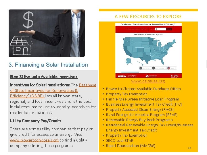 A FEW RESOURCES TO EXPLORE Step 3) Evaluate Available Incentives for Solar Installations: The