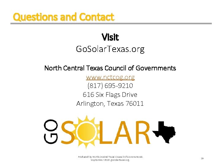 Questions and Contact Visit Go. Solar. Texas. org North Central Texas Council of Governments
