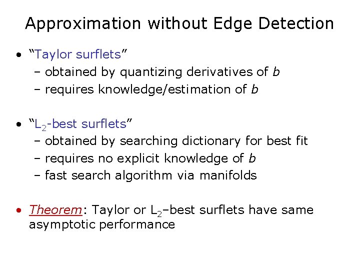Approximation without Edge Detection • “Taylor surflets” – obtained by quantizing derivatives of b
