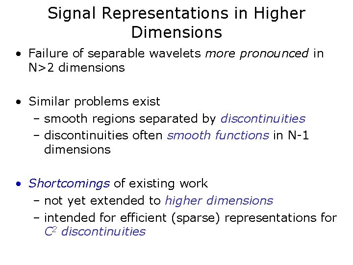 Signal Representations in Higher Dimensions • Failure of separable wavelets more pronounced in N>2