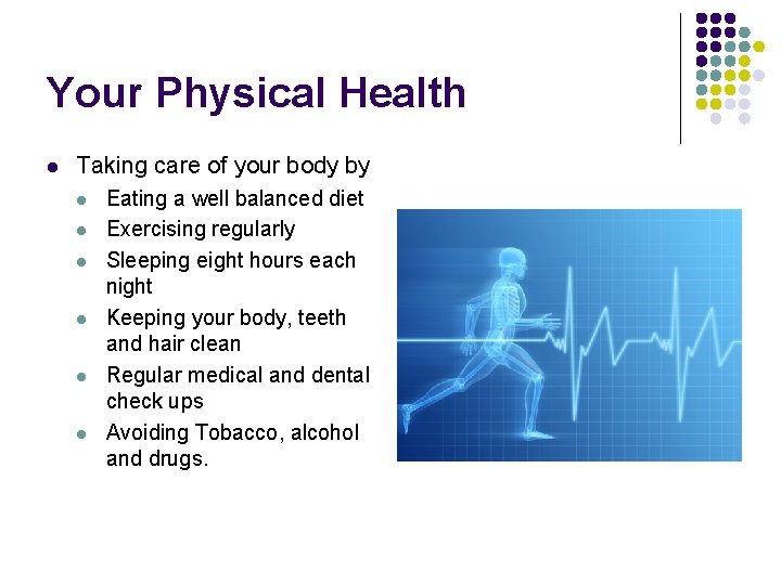 Your Physical Health l Taking care of your body by l l l Eating