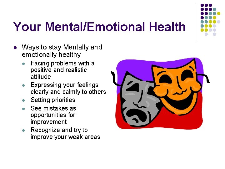 Your Mental/Emotional Health l Ways to stay Mentally and emotionally healthy l l l