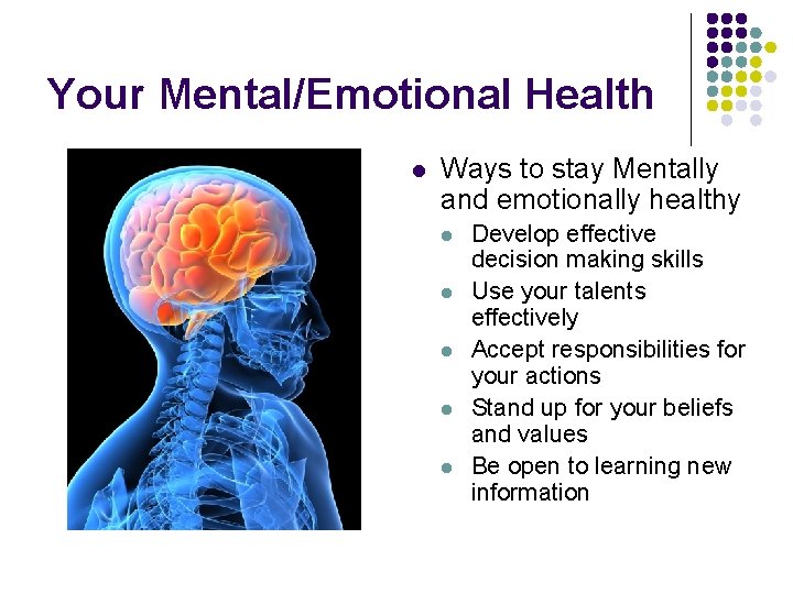 Your Mental/Emotional Health l Ways to stay Mentally and emotionally healthy l l l