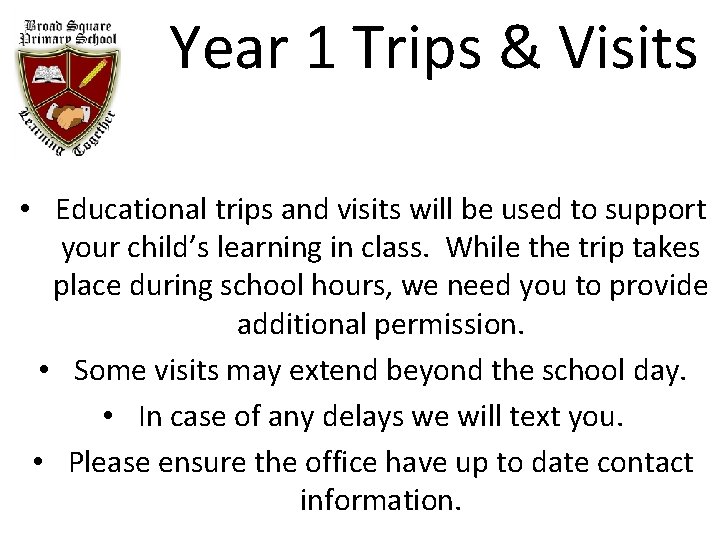 Year 1 Trips & Visits • Educational trips and visits will be used to