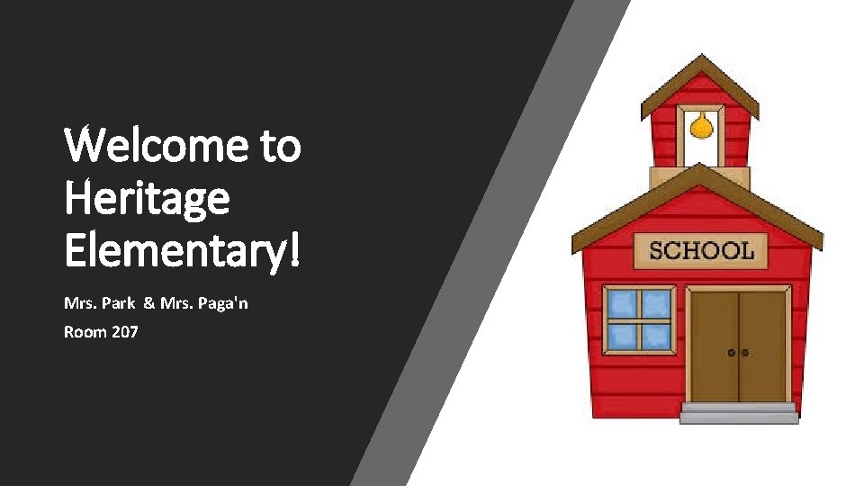 Welcome to Heritage Elementary! Mrs. Park & Mrs. Paga'n Room 207 