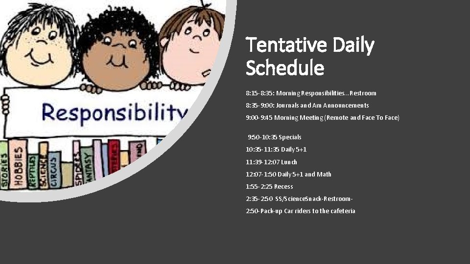 Tentative Daily Schedule 8: 15 -8: 35: Morning Responsibilities. . . Restroom 8: 35