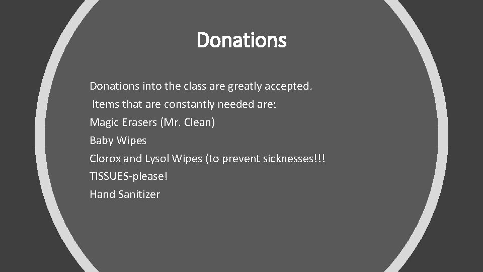 Donations into the class are greatly accepted. Items that are constantly needed are: Magic