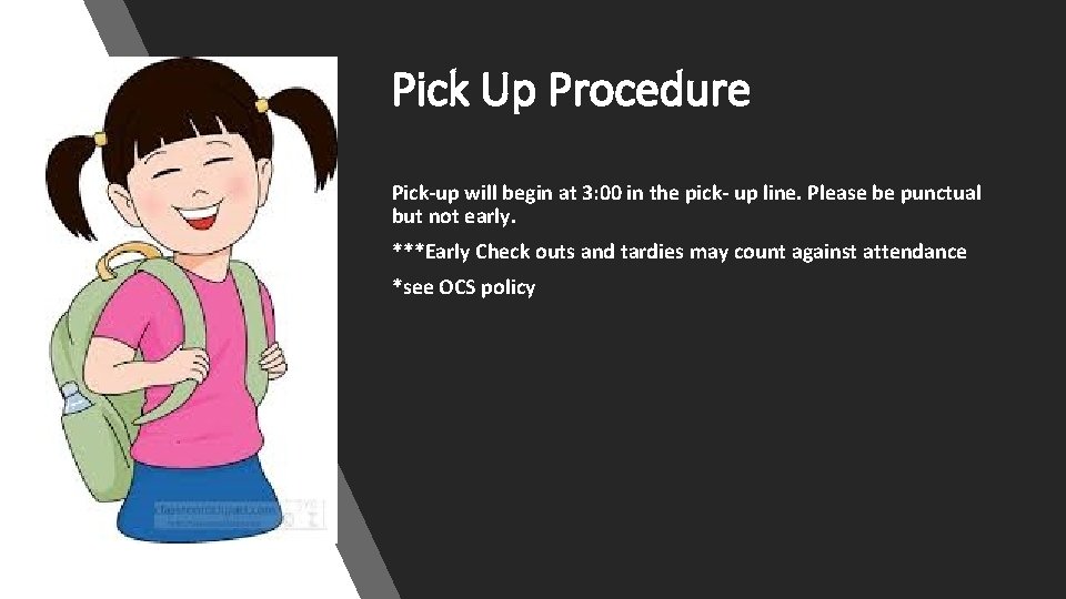Pick Up Procedure Pick-up will begin at 3: 00 in the pick- up line.