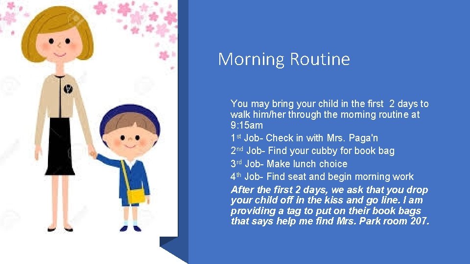 Morning Routine You may bring your child in the first 2 days to walk